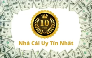 top 10 nhà cái uy tín